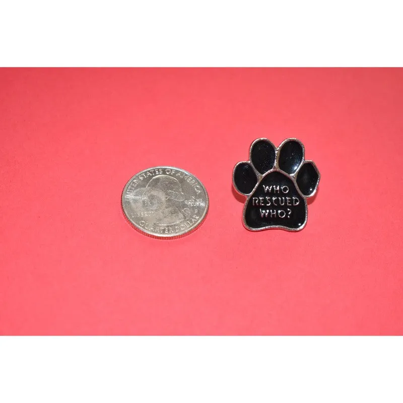 Who Rescued Who - Enamel Pin for Rescue Dog Lovers