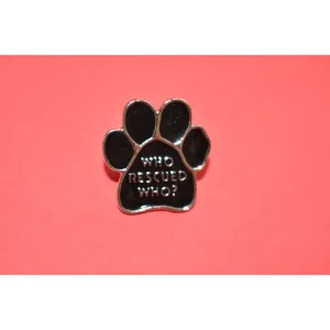 Who Rescued Who - Enamel Pin for Rescue Dog Lovers